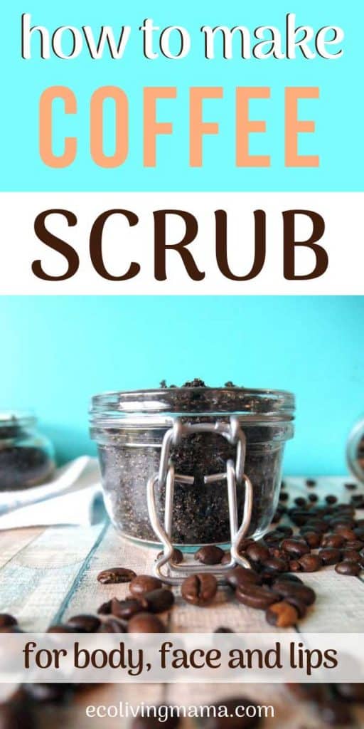Easy DIY Coffee Scrubs for Face, Body and Lips Homemade Gift Idea Eco Living Mama
